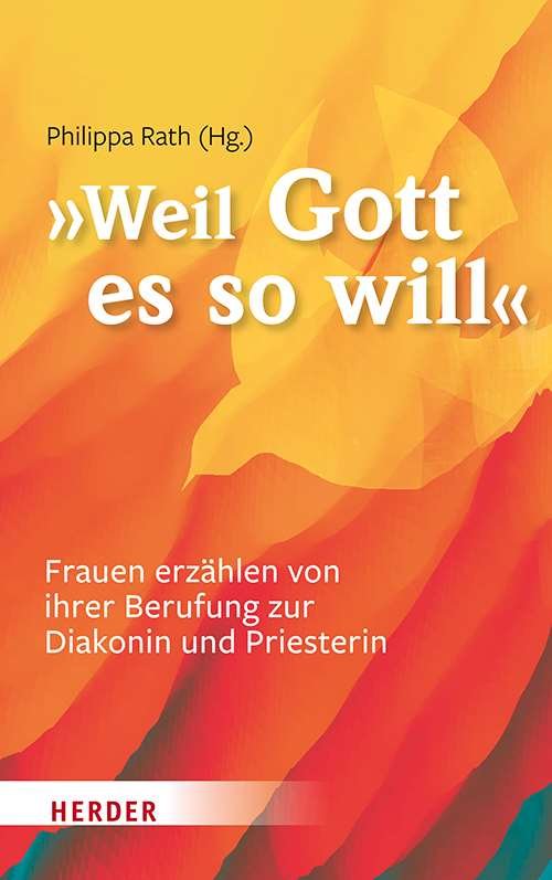 weil-gott-es-so-will-frauen-erzaehlen-von-ihrer-berufung-zur-diakonin-und-priesterin-978-3-451-39153-8-70355 (c) Herder